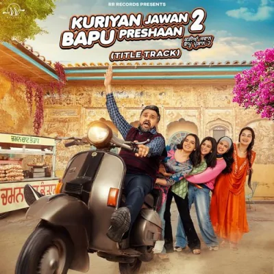 Kuriyan Jawan Bapu Preshaan 2